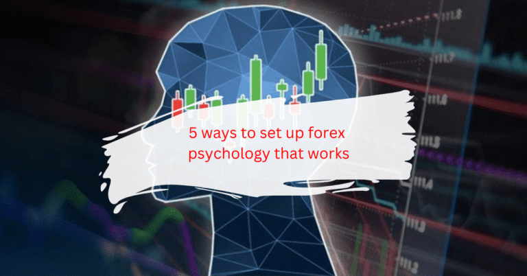 5 ways to set up forex psychology that works