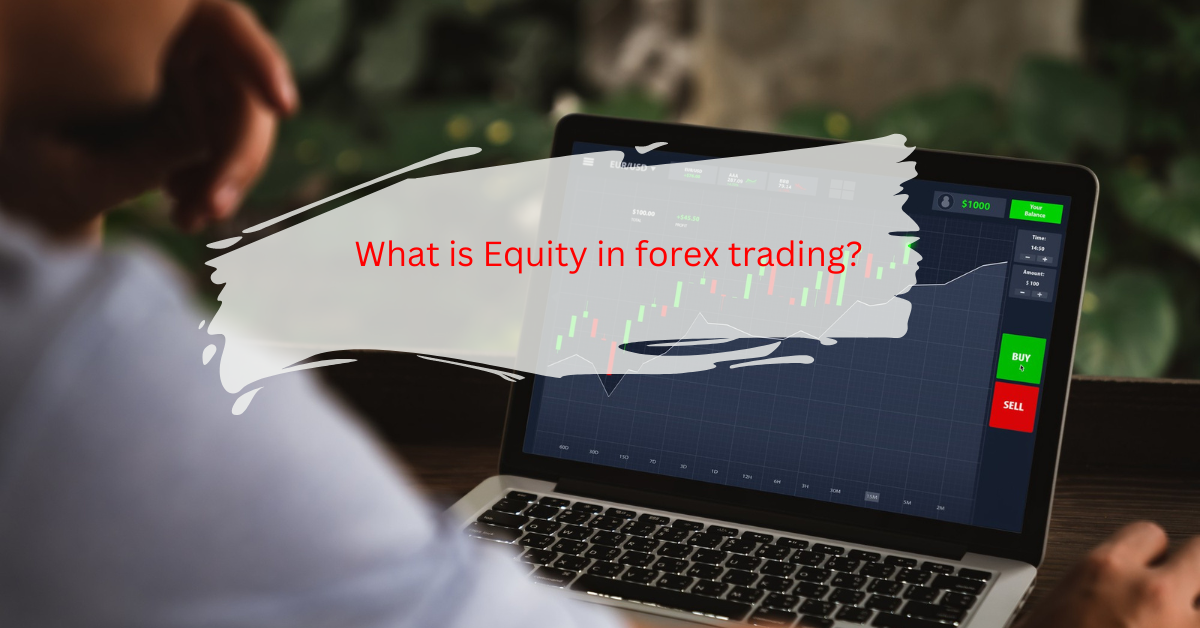 What is Equity in forex trading?