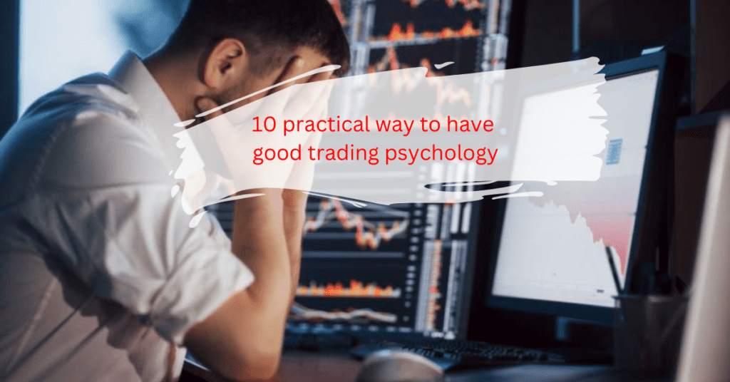 10 practical way to have good trading psychology