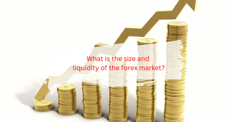 What is the size and liquidity of the forex market?